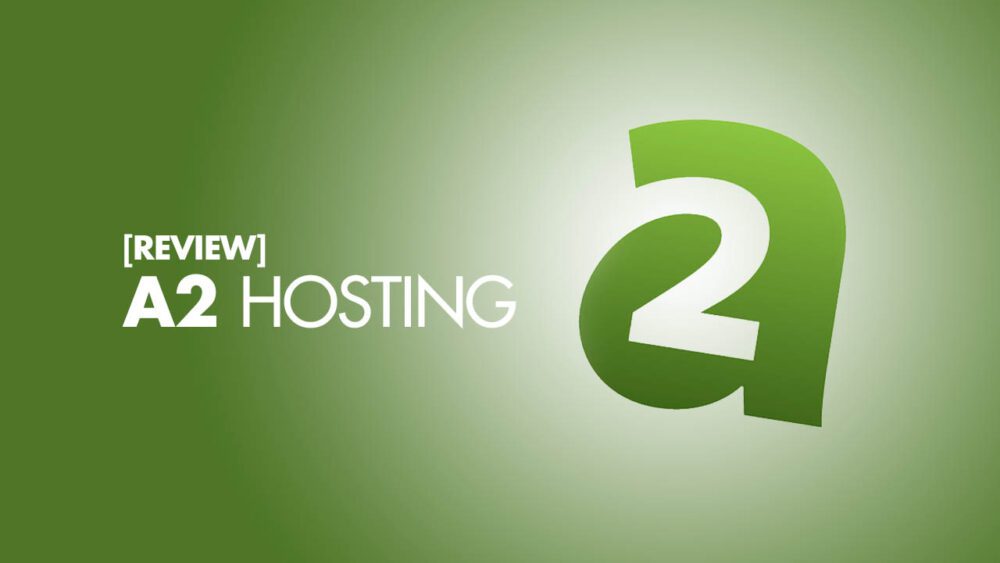 Review toàn tập về A2 Hosting, giá rẻ chất lượng cao