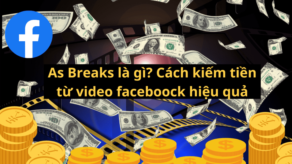 As Breaks là gì? Cách kiếm tiền từ video faceboock hiệu quả